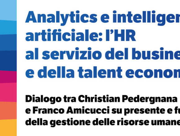 Analytics e intelligenza artificiale: l’HR al servizio del business e della talent economy Analytics e intelligenza artificiale: l’HR al servizio del business e della talent economy