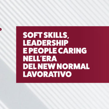 Soft skills, leadership e people caring nell’era del new normal lavorativo