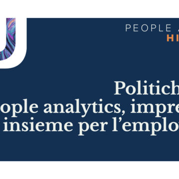 Politiche attive e people analytics, imprese e PA insieme per l’employability