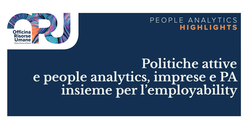 Politiche attive e people analytics, imprese e PA insieme per l’employability