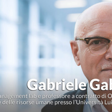 Gabrielli, Ceo People management: «Un’impresa non è sostenibile se non lo è il lavoro delle persone: l’aspetto sociale è dirimente per il futuro delle aziende»