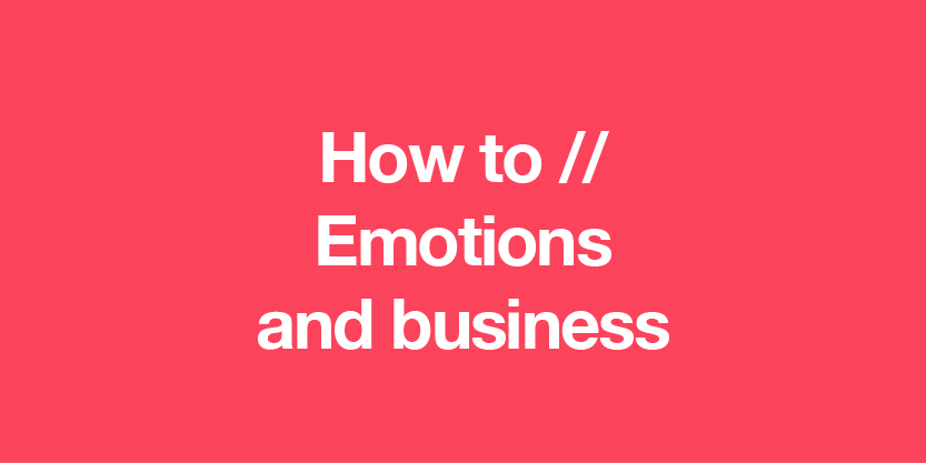 how to emotions and business