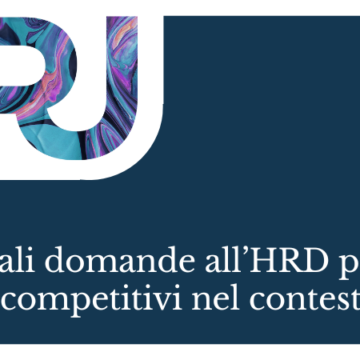 Quali domande all’HR per essere competitivi nel contesto attuale