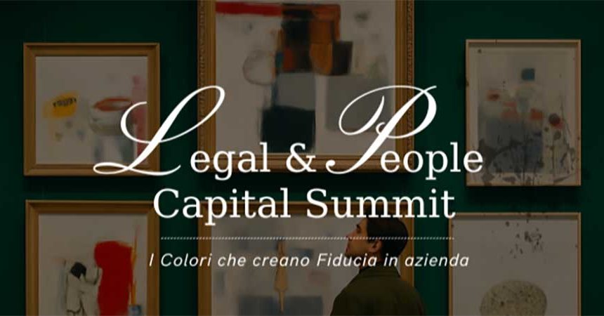 Legal & People Capital Summit: quando arte e cultura d’impresa si incontrano Legal & People Capital Summit: quando arte e cultura d’impresa si incontrano
