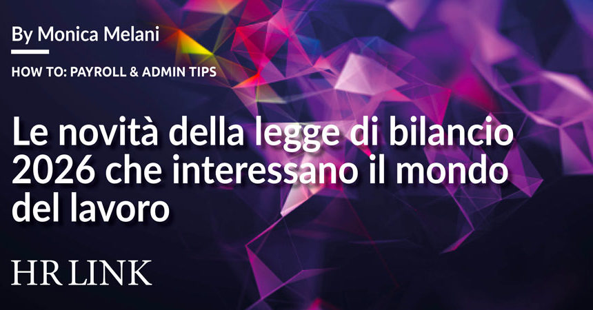 Legge di Bilancio 2026: le novità su retribuzioni, welfare e TFR