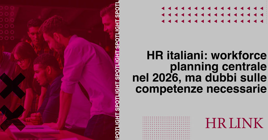 HR italiani: workforce planning centrale nel 2026, ma dubbi sulle competenze necessarie HR italiani: workforce planning centrale nel 2026, ma dubbi sulle competenze necessarie