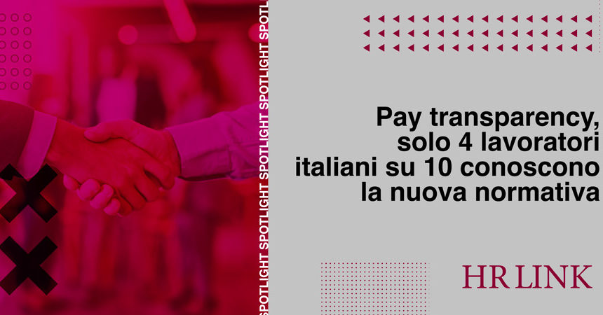 Pay transparency, solo 4 lavoratori italiani su 10 conoscono la nuova normativa Pay transparency, solo 4 lavoratori italiani su 10 conoscono la nuova normativa