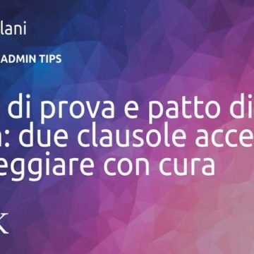 Periodo di prova e patto di stabilità: due clausole accessorie da maneggiare con cura Periodo di prova e patto di stabilità: due clausole accessorie da maneggiare con cura